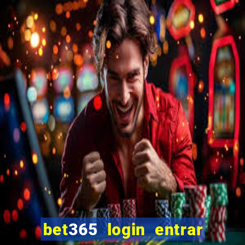 bet365 login entrar agora direto no celular